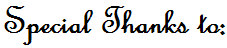 Special Thanks to: